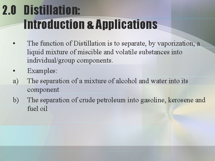 2. 0 Distillation: Introduction & Applications • • a) b) The function of Distillation