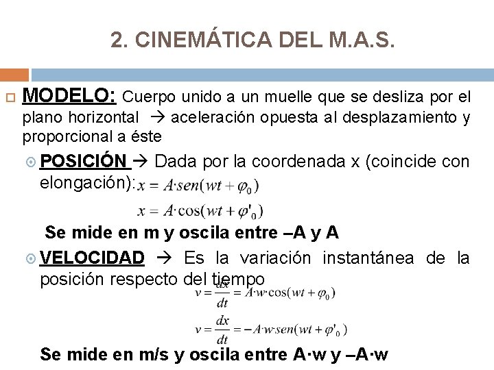 2. CINEMÁTICA DEL M. A. S. MODELO: Cuerpo unido a un muelle que se