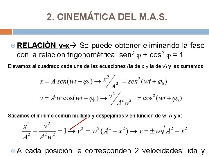 2. CINEMÁTICA DEL M. A. S. RELACIÓN v-x Se puede obtener eliminando la fase