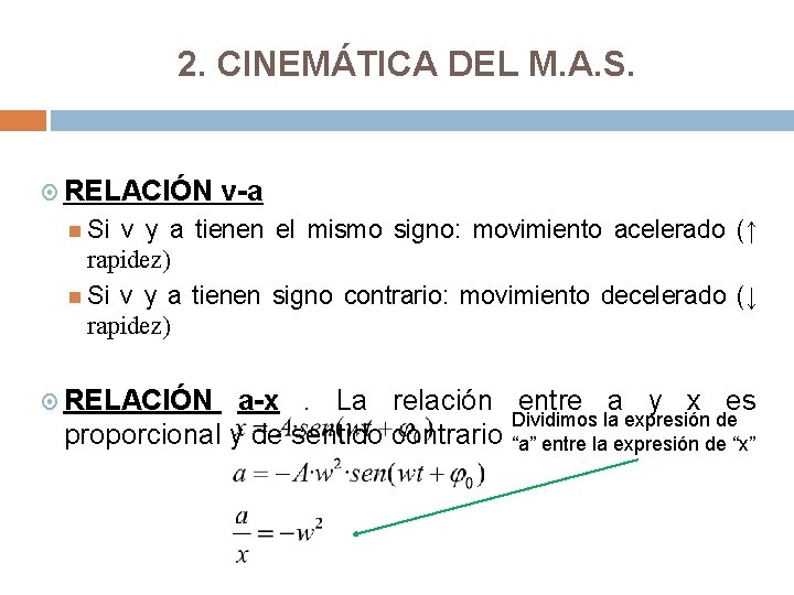 2. CINEMÁTICA DEL M. A. S. RELACIÓN v-a Si v y a tienen el