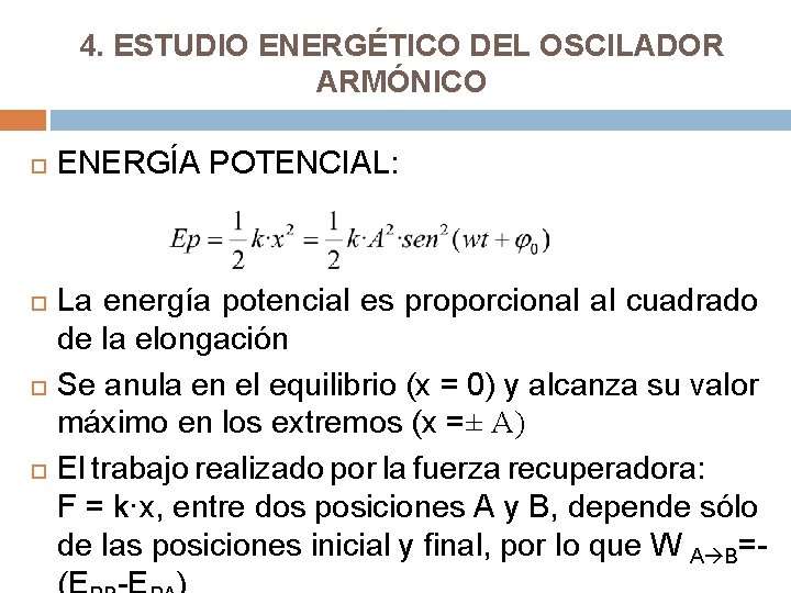 4. ESTUDIO ENERGÉTICO DEL OSCILADOR ARMÓNICO ENERGÍA POTENCIAL: La energía potencial es proporcional al