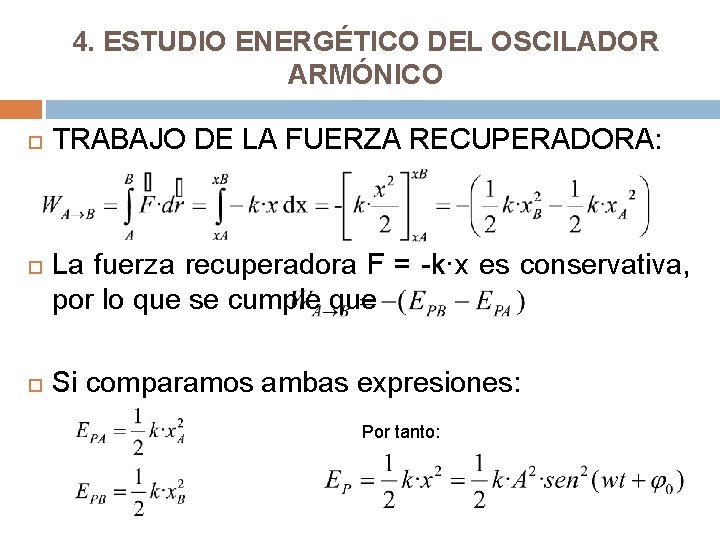 4. ESTUDIO ENERGÉTICO DEL OSCILADOR ARMÓNICO TRABAJO DE LA FUERZA RECUPERADORA: La fuerza recuperadora