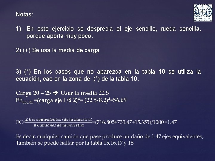 Notas: 1) En este ejercicio se desprecia el eje sencillo, rueda sencilla, porque aporta