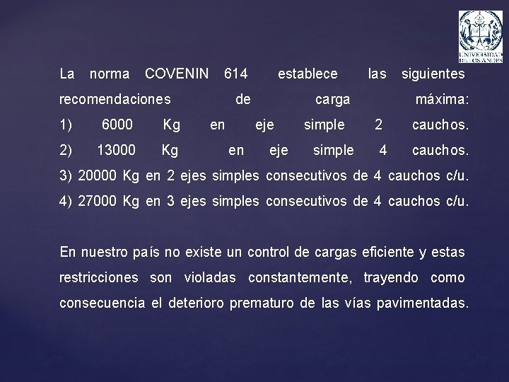 La norma COVENIN 614 recomendaciones 1) 6000 Kg 2) 13000 Kg establece de en