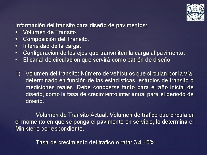 Información del transito para diseño de pavimentos: • Volumen de Transito. • Composición del