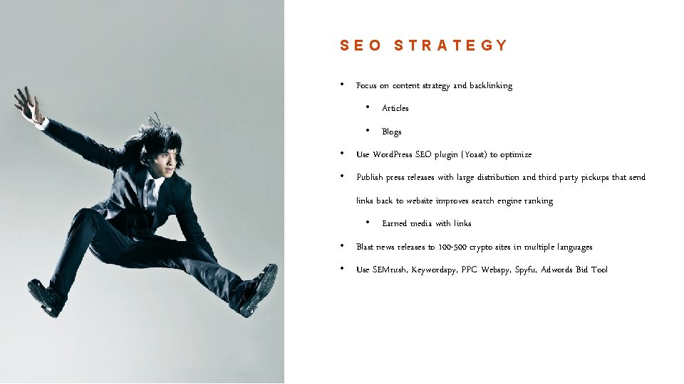 SEO STRATEGY • Focus on content strategy and backlinking • Articles • Blogs •