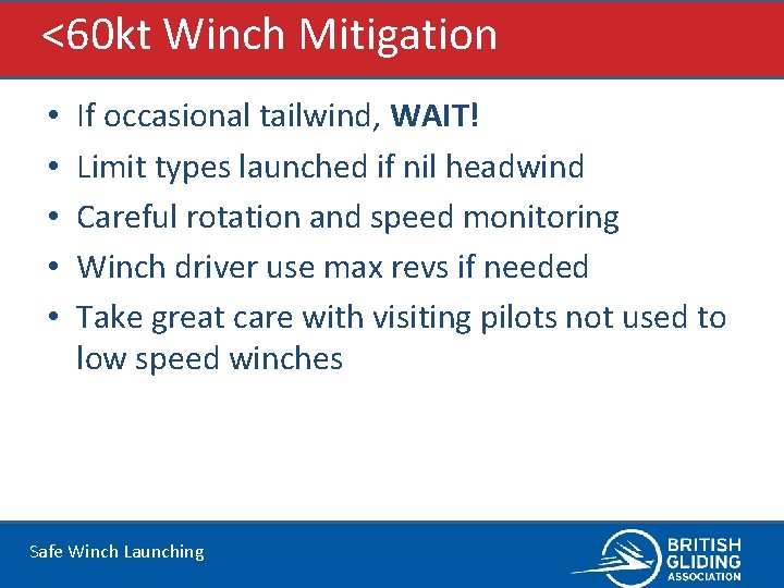 <60 kt Winch Mitigation • • • If occasional tailwind, WAIT! Limit types launched