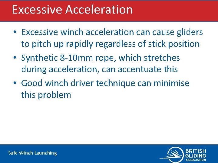 Excessive Acceleration • Excessive winch acceleration cause gliders to pitch up rapidly regardless of