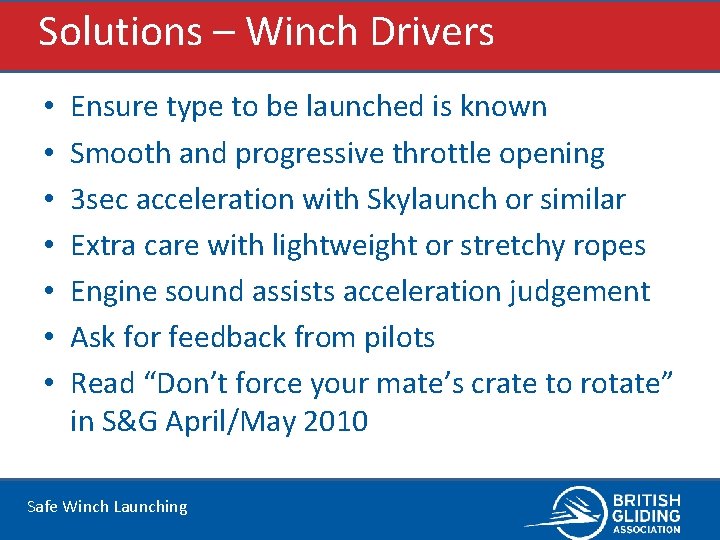 Solutions – Winch Drivers • • Ensure type to be launched is known Smooth