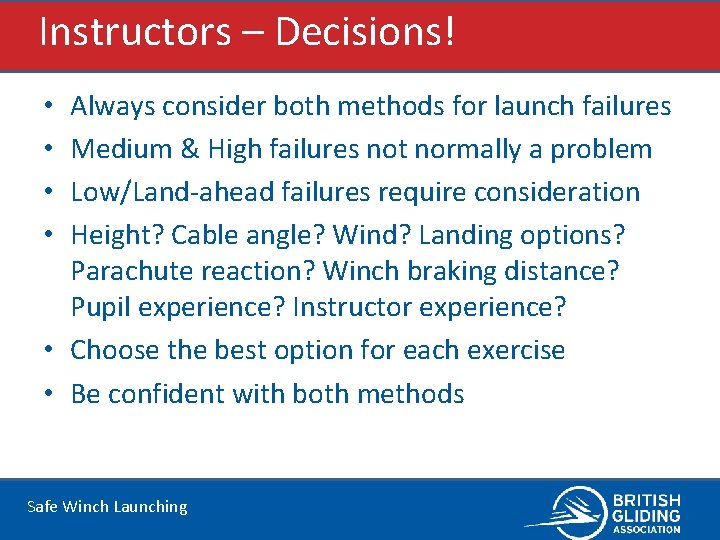 Instructors – Decisions! Always consider both methods for launch failures Medium & High failures