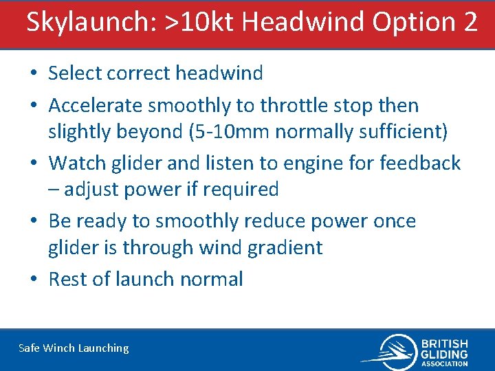 Skylaunch: >10 kt Headwind Option 2 • Select correct headwind • Accelerate smoothly to