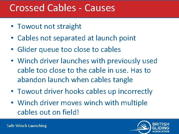 Crossed Cables - Causes Towout not straight Cables not separated at launch point Glider