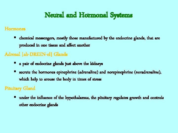 Neural and Hormonal Systems Hormones § chemical messengers, mostly those manufactured by the endocrine