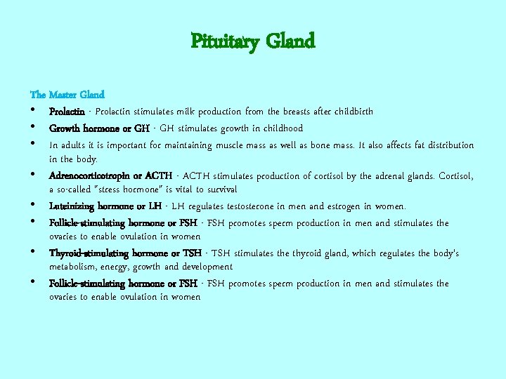 Pituitary Gland The Master Gland • Prolactin - Prolactin stimulates milk production from the