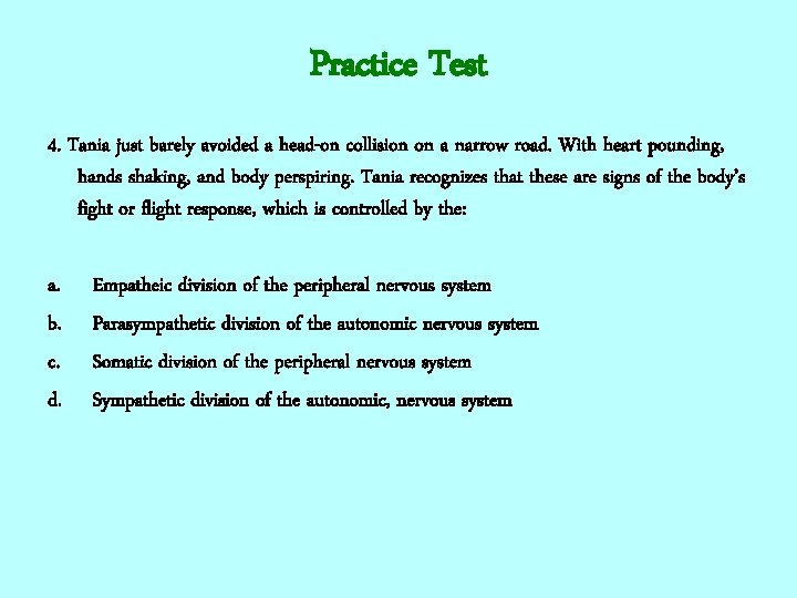 Practice Test 4. Tania just barely avoided a head-on collision on a narrow road.