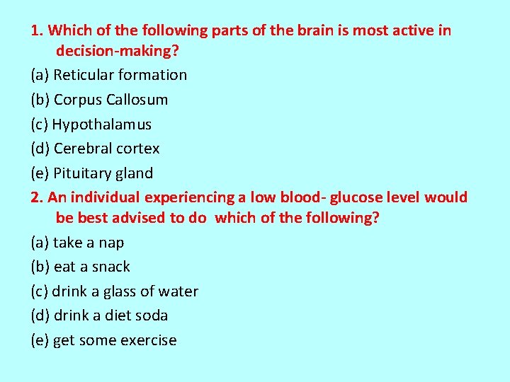 1. Which of the following parts of the brain is most active in decision-making?