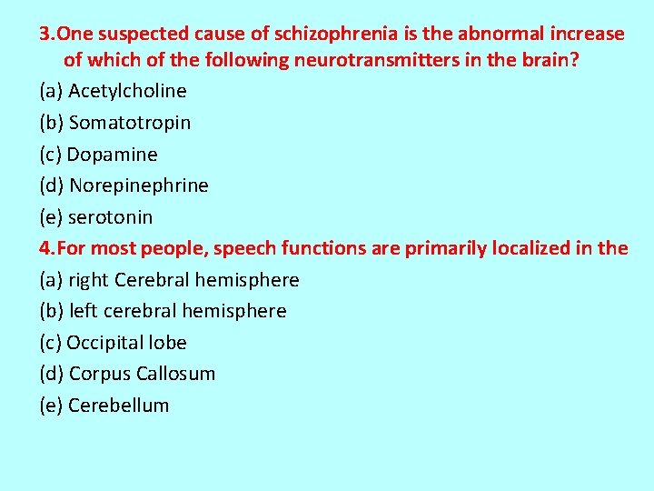 3. One suspected cause of schizophrenia is the abnormal increase of which of the