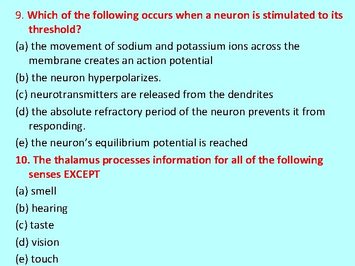 9. Which of the following occurs when a neuron is stimulated to its threshold?