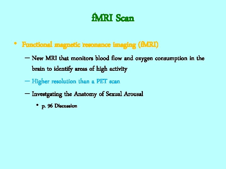 f. MRI Scan • Functional magnetic resonance imaging (f. MRI) – New MRI that