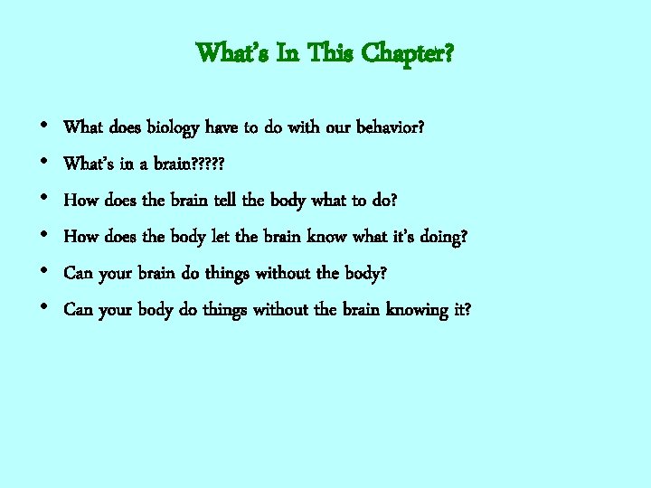 What’s In This Chapter? • • • What does biology have to do with