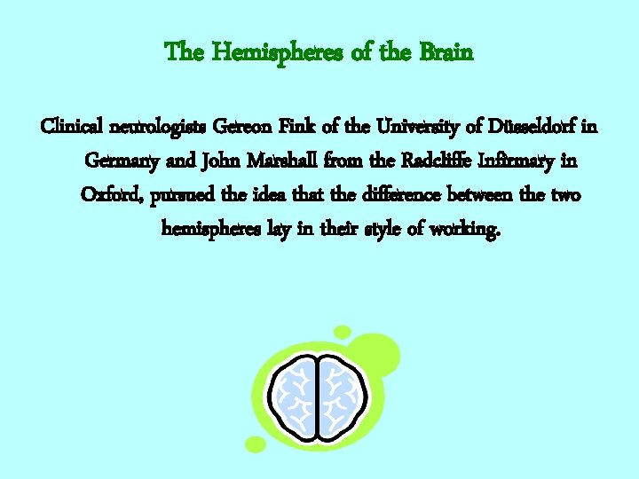 The Hemispheres of the Brain Clinical neurologists Gereon Fink of the University of Düsseldorf