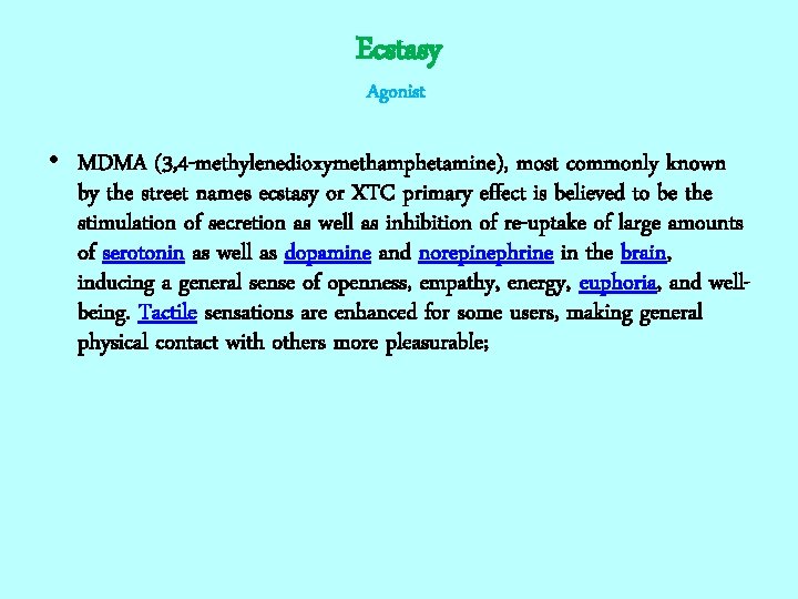 Ecstasy Agonist • MDMA (3, 4 -methylenedioxymethamphetamine), most commonly known by the street names
