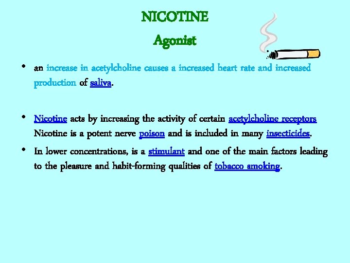 NICOTINE Agonist • an increase in acetylcholine causes a increased heart rate and increased