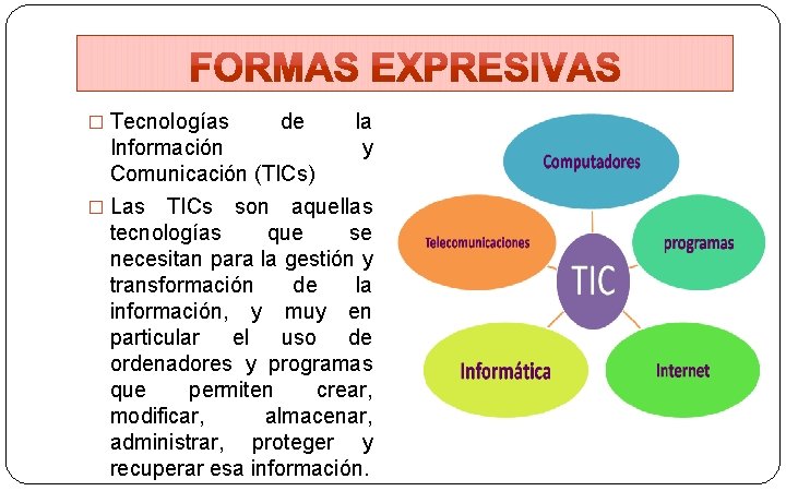 � Tecnologías de la y Información Comunicación (TICs) � Las TICs son aquellas tecnologías