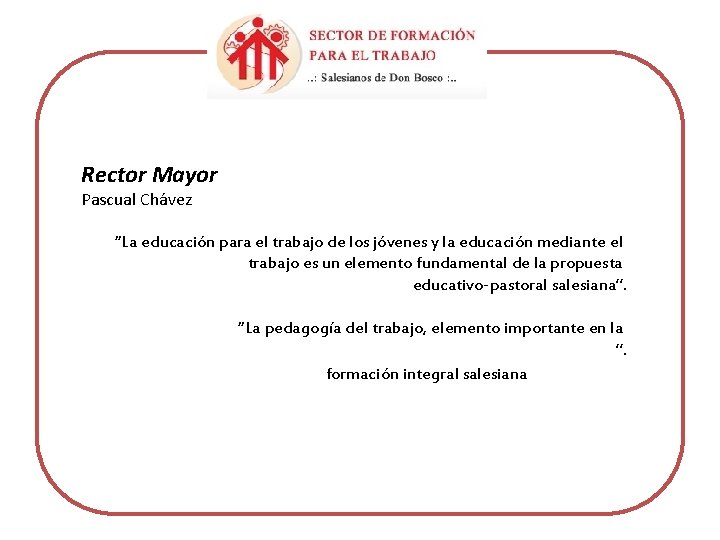 Rector Mayor Pascual Chávez “La educación para el trabajo de los jóvenes y la