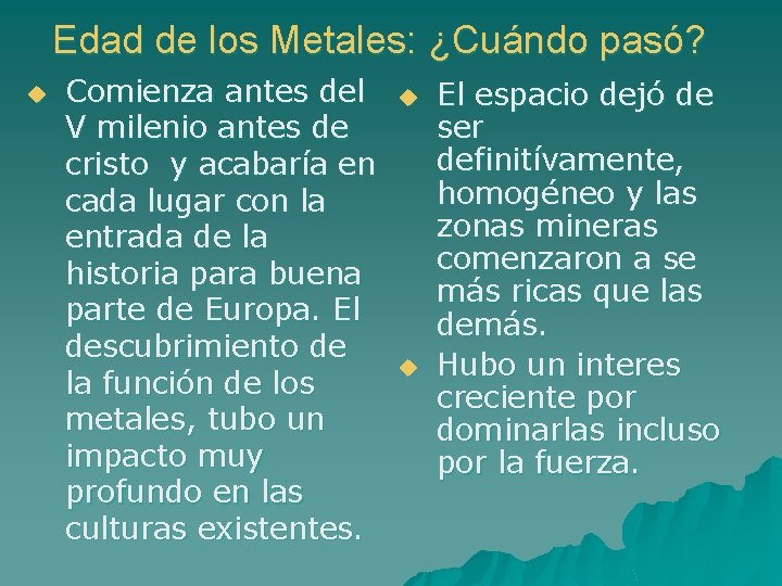 Edad de los Metales: ¿Cuándo pasó? u Comienza antes del V milenio antes de