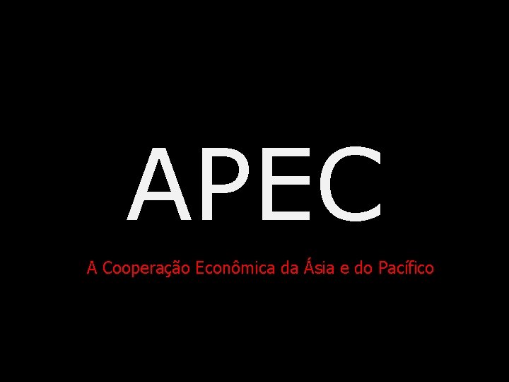 APEC A Cooperação Econômica da Ásia e do Pacífico 