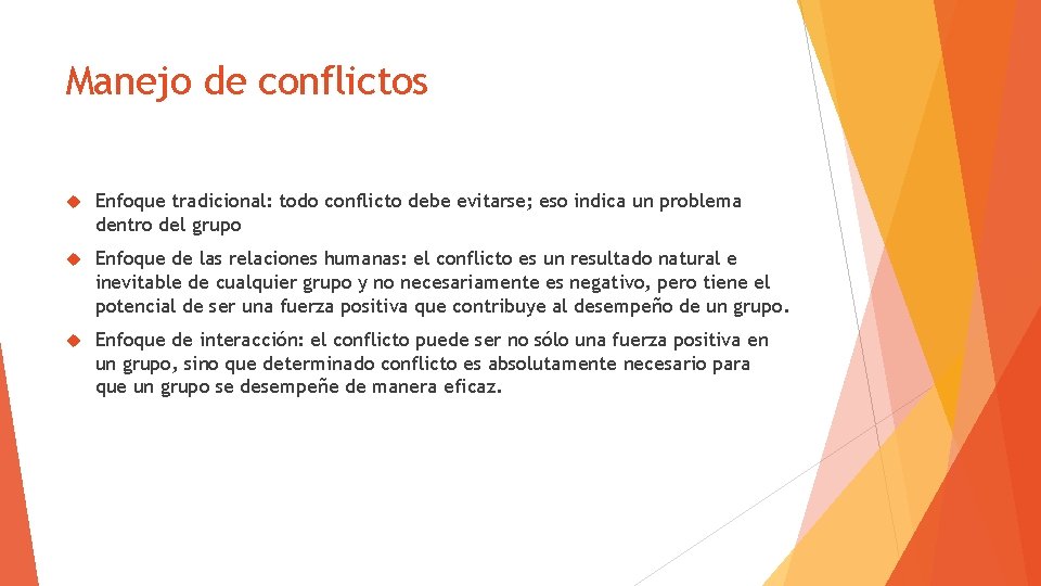 Manejo de conflictos Enfoque tradicional: todo conflicto debe evitarse; eso indica un problema dentro