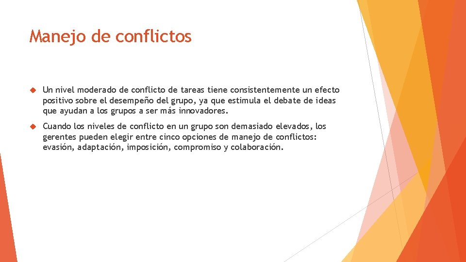 Manejo de conflictos Un nivel moderado de conflicto de tareas tiene consistentemente un efecto