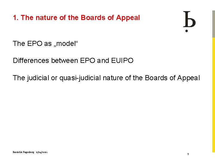 1. The nature of the Boards of Appeal The EPO as „model“ Differences between