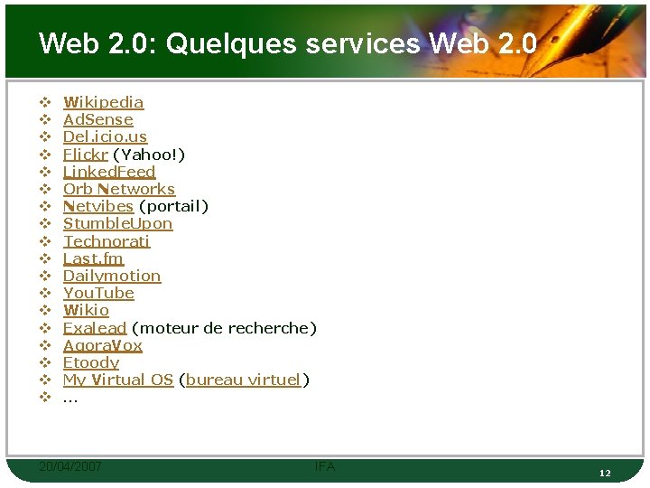Web 2. 0: Quelques services Web 2. 0 v v v v v Wikipedia