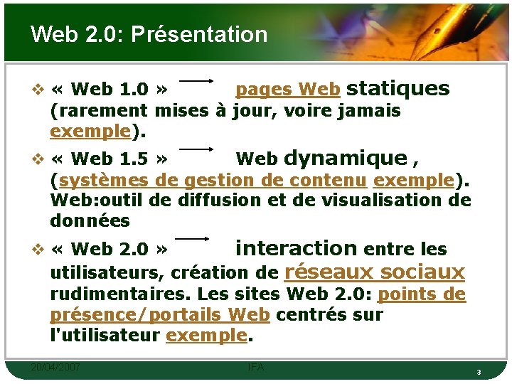 Web 2. 0: Présentation v « Web 1. 0 » pages Web statiques (rarement