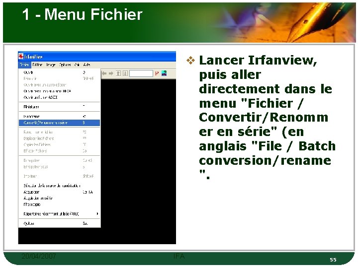 1 - Menu Fichier v Lancer Irfanview, puis aller directement dans le menu "Fichier