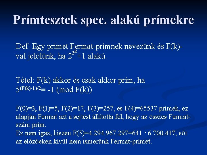 Prímtesztek spec. alakú prímekre Def: Egy prímet Fermat-prímnek nevezünk és F(k)k val jelölünk, ha