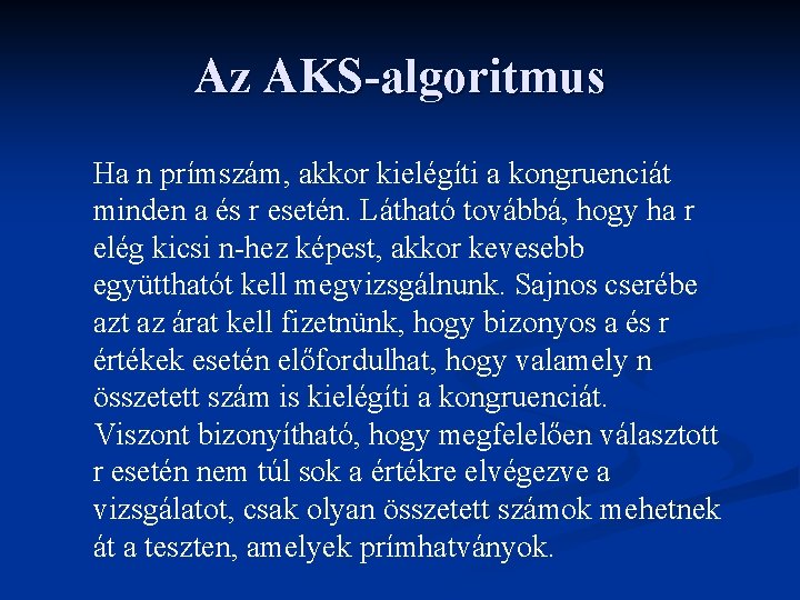Az AKS-algoritmus Ha n prímszám, akkor kielégíti a kongruenciát minden a és r esetén.