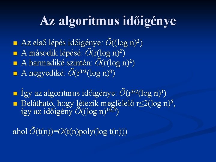 Az algoritmus időigénye n n n Az első lépés időigénye: Õ((log n)3) A második