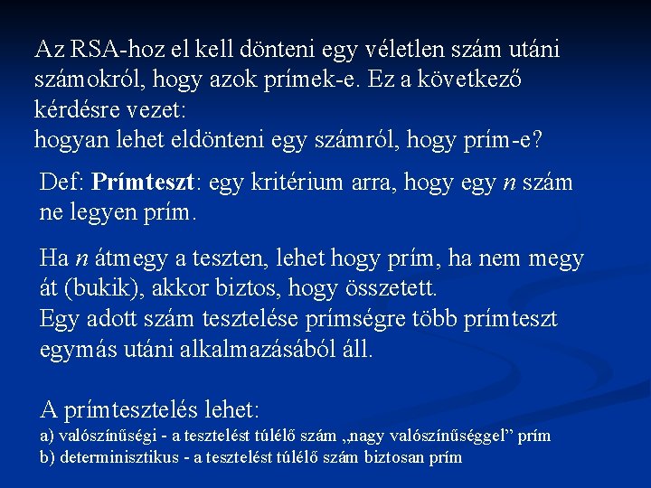 Az RSA-hoz el kell dönteni egy véletlen szám utáni számokról, hogy azok prímek-e. Ez