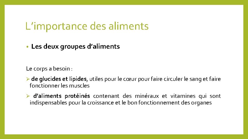 L’importance des aliments Les deux groupes d’aliments • Le corps a besoin : Ø