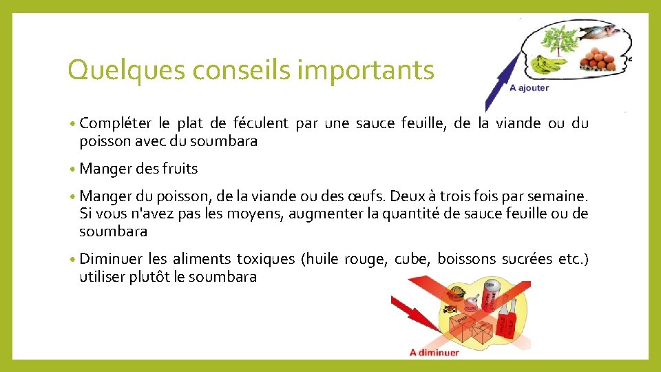 Quelques conseils importants • Compléter le plat de féculent par une sauce feuille, de