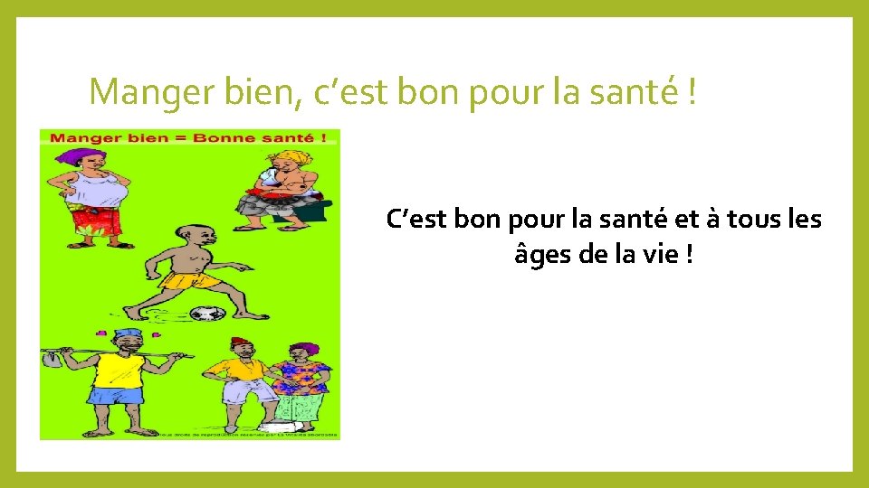 Manger bien, c’est bon pour la santé ! C’est bon pour la santé et