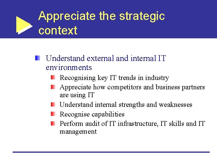 Appreciate the strategic context Understand external and internal IT environments Recognising key IT trends
