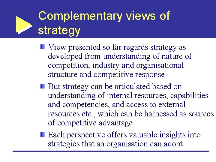 Complementary views of strategy View presented so far regards strategy as developed from understanding