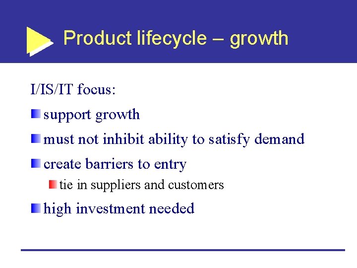 Product lifecycle – growth I/IS/IT focus: support growth must not inhibit ability to satisfy