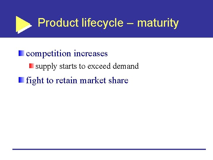 Product lifecycle – maturity competition increases supply starts to exceed demand fight to retain