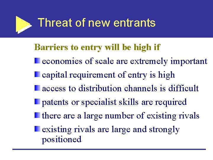 Threat of new entrants Barriers to entry will be high if economies of scale