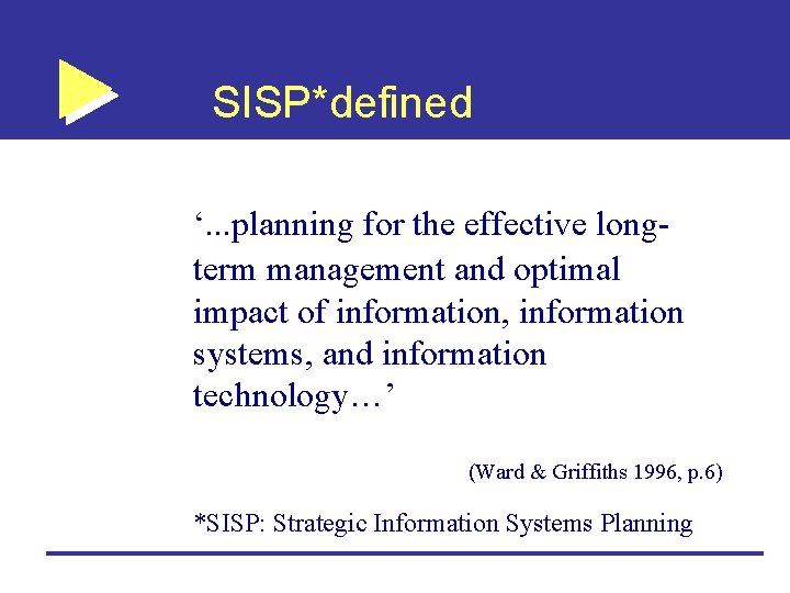 SISP*defined ‘. . . planning for the effective longterm management and optimal impact of